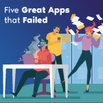5 Great Apps that Failed