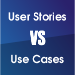 User Stories vs Use Cases for Agile Development