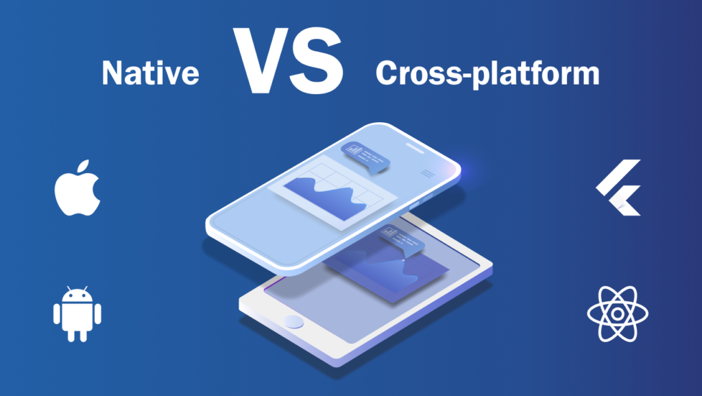 Native vs Cross-Platform Development: Choosing the Best Option for Your Project