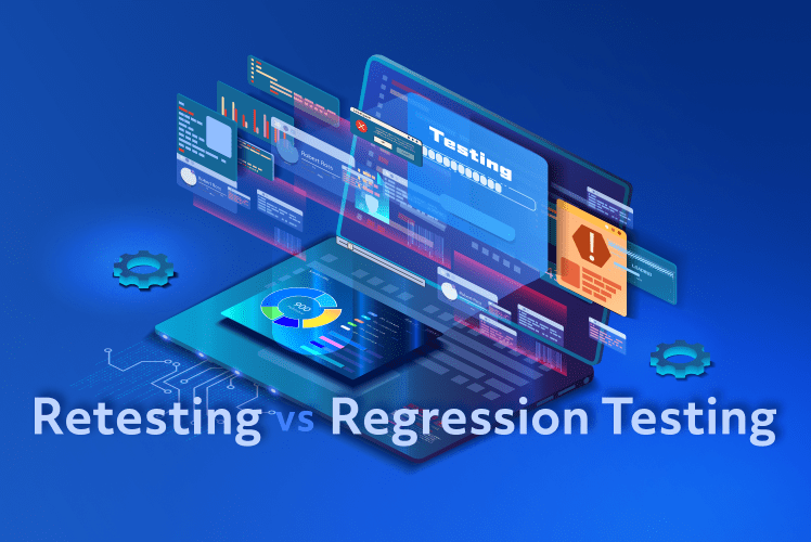 Understanding the Nuances: Retesting and Regression Testing